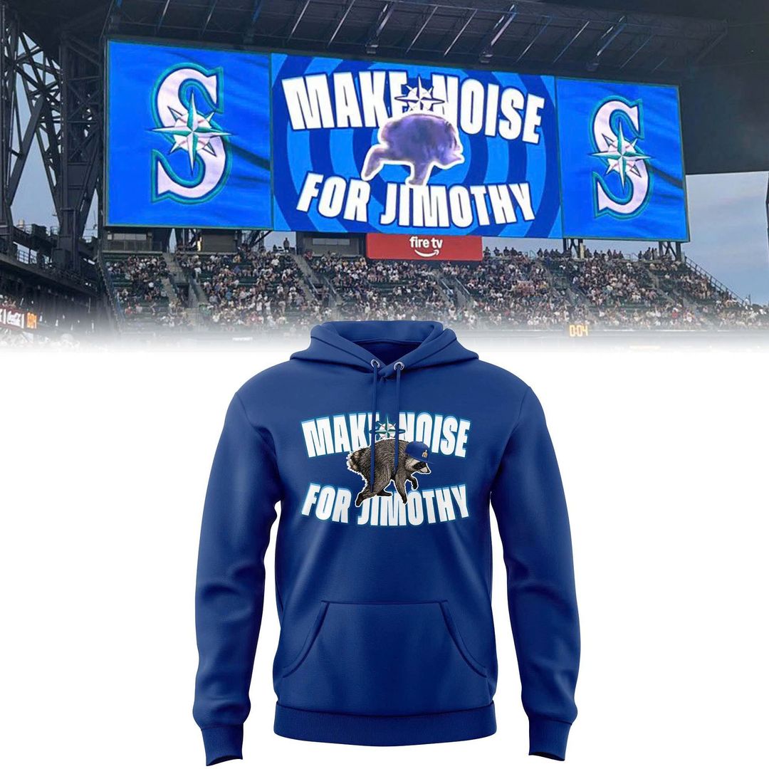 Seattle Mariners Make Noise For Jimothy Hoodie